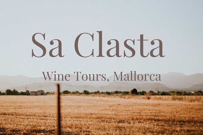 Sa Clasta Mallorca Wine Tours - Key things to know before you go